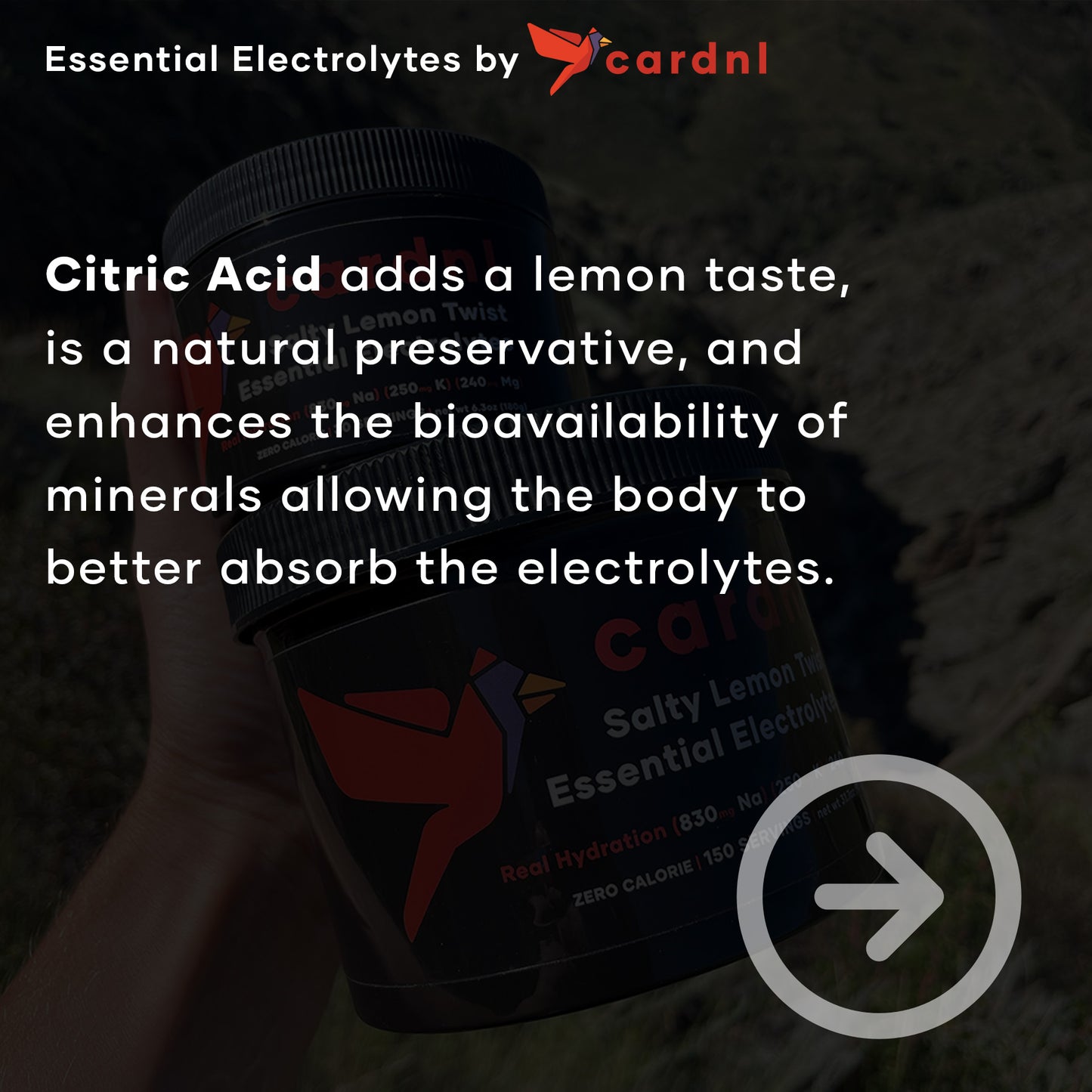 Citric acid adds a lemon taste, is a natural preservative, and enhances the bioavailability of minerals allowing the body to better absorb the electrolytes.