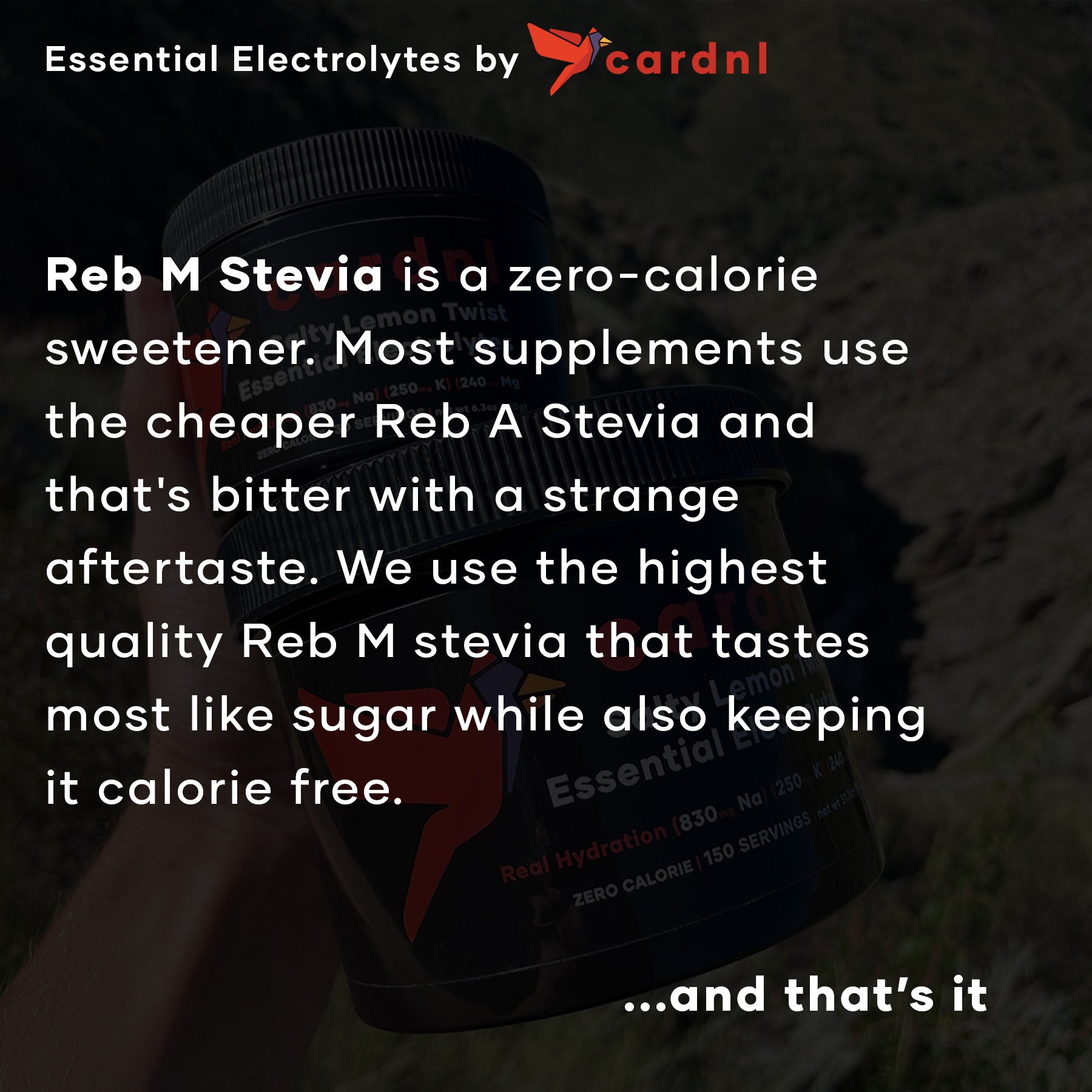 Reb M Steiva is a zero-calorie sweetener. Most supplements use the cheaper Reb A Stevia and that's bitter with a strange aftertaste. We use the highest quality Reb M stevia that tastes most like sugar while also keeping it calorie free.